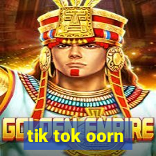 tik tok oorn